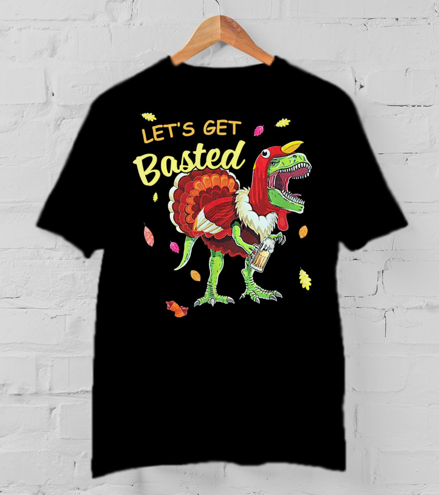 Let's Get Basted Dinosaur Turkey Beer Thanksgiving Leaves T-Shirt