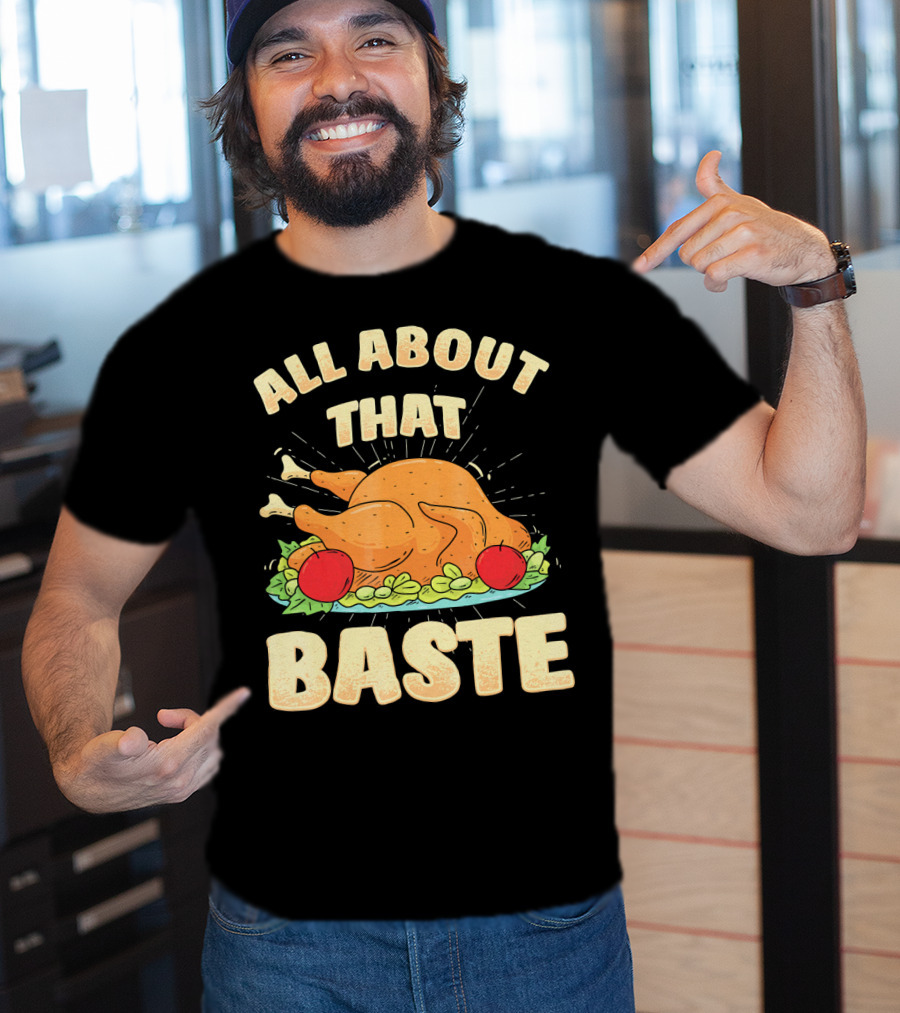 All About That Baste Thanksgiving Turkey Platter T-Shirt