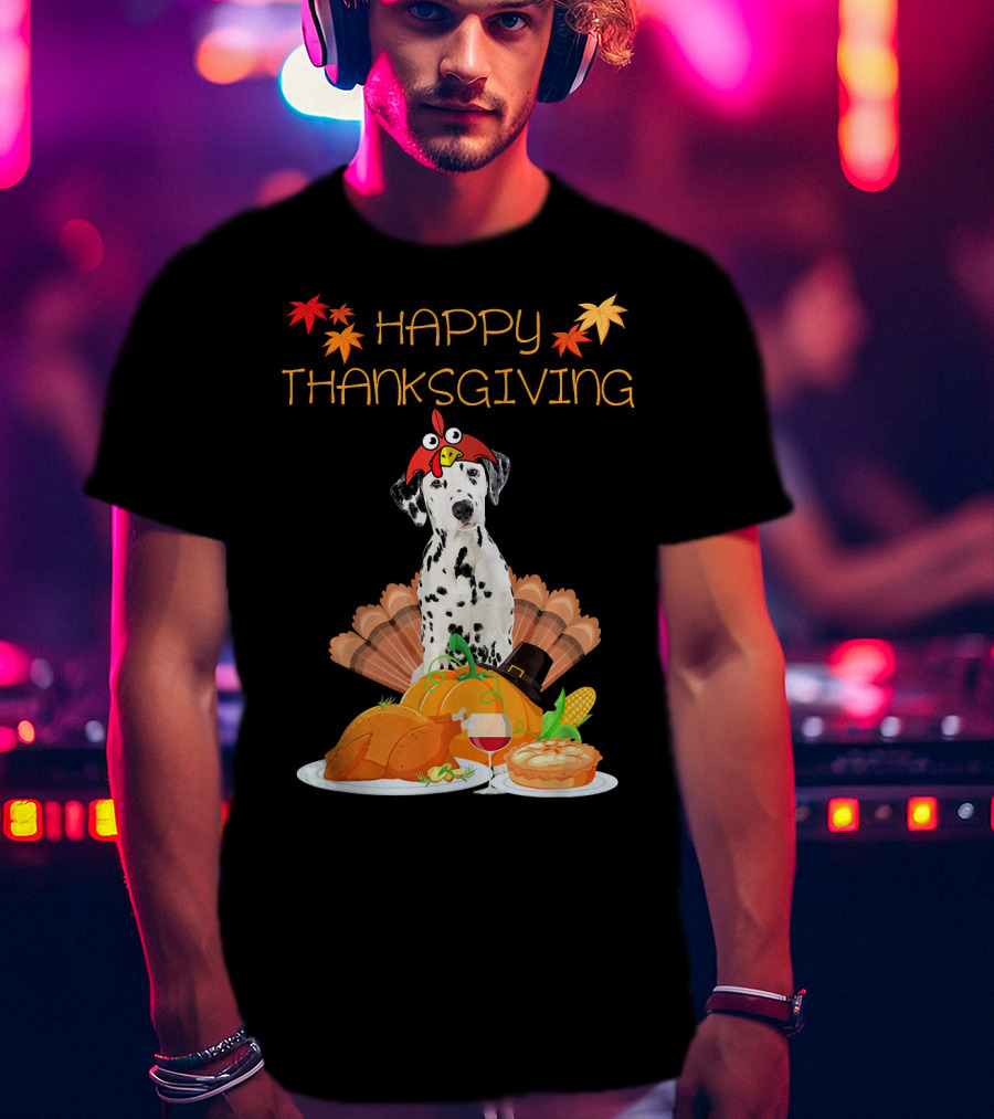 Happy Thanksgiving Dalmatian With Turkey Pumpkin Pie And Fall Leaves T-Shirt