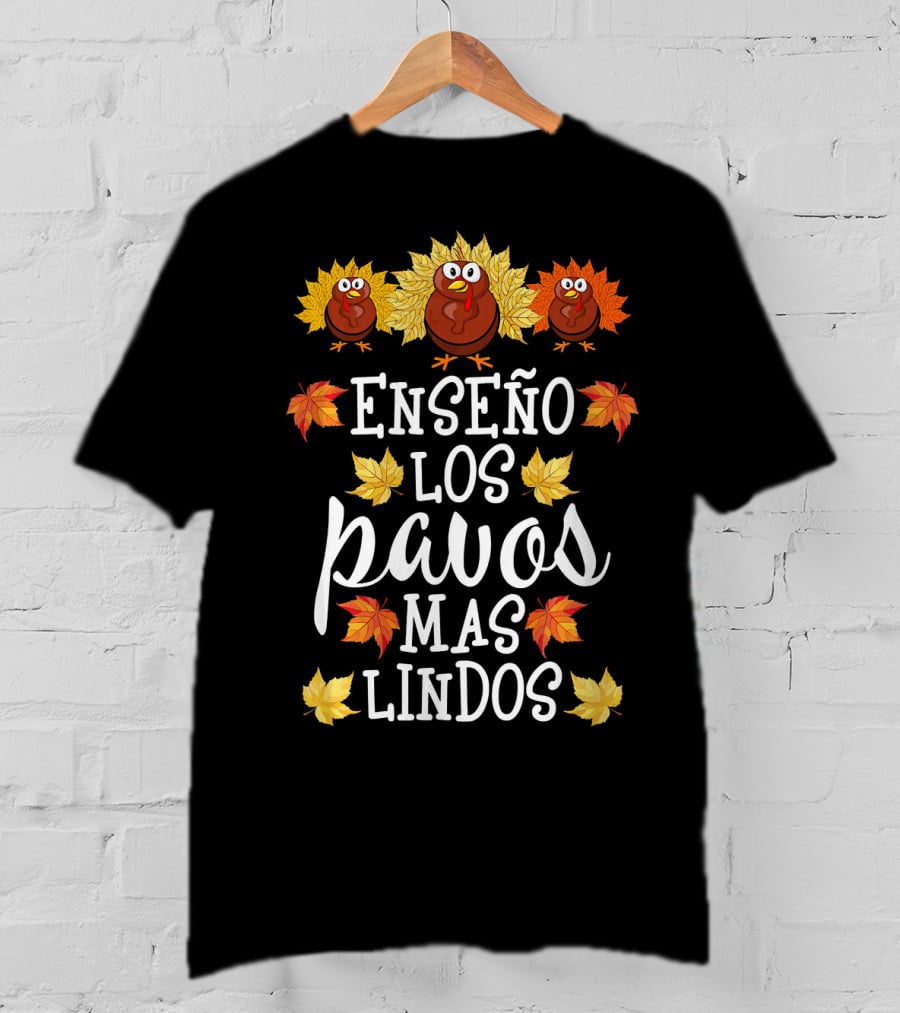 Enseño Los Pavos Más Lindos Spanish Teacher Thanksgiving T-Shirt