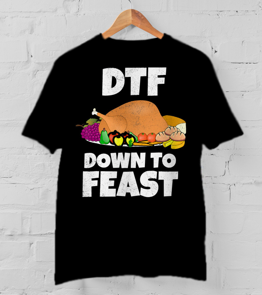 DTF Down To Feast Turkey Grapes Vegetables Bread T-Shirt