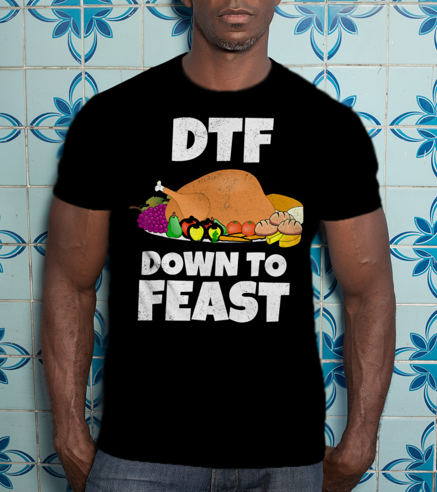 DTF Down To Feast Turkey Grapes Vegetables Bread T-Shirt