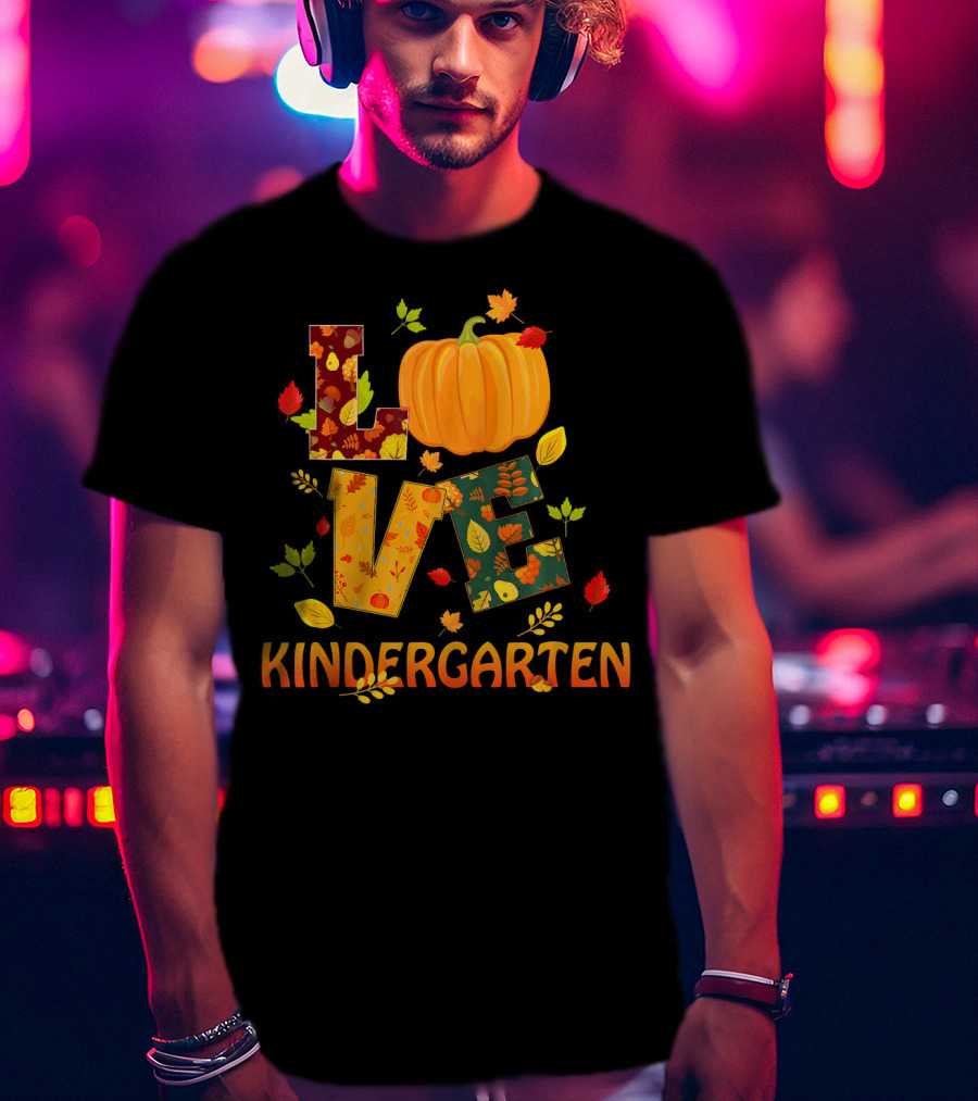Love Kindergarten Pumpkin Leaves Autumn T-Shirt