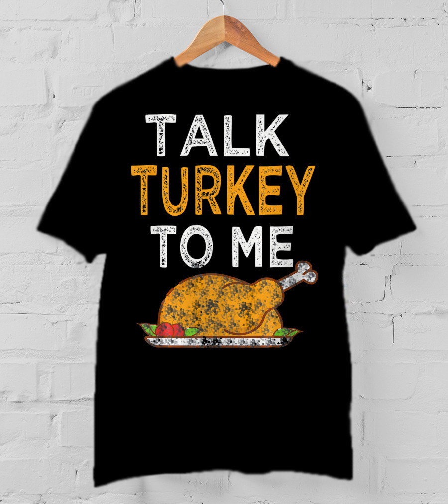 Thanksgiving Talk Turkey To Me Funny Turkey Plate T-Shirt