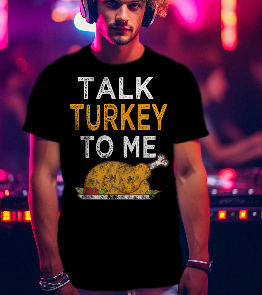 Thanksgiving Talk Turkey To Me Funny Turkey Plate T-Shirt