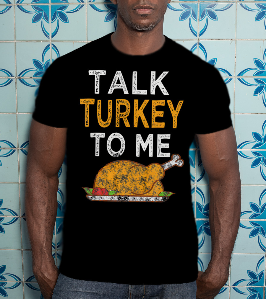 Thanksgiving Talk Turkey To Me Funny Turkey Plate T-Shirt
