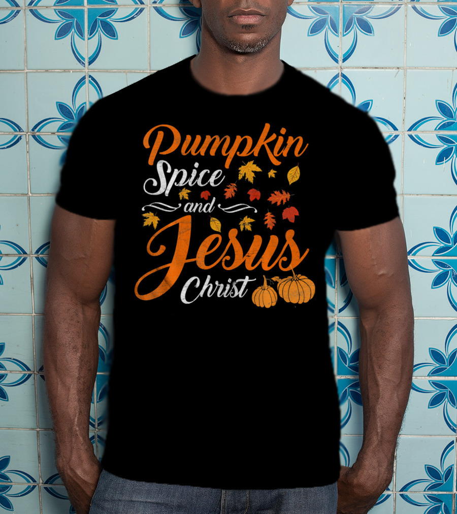 Pumpkin Spice And Jesus Christ With Fall Leaves And Pumpkins T-Shirt