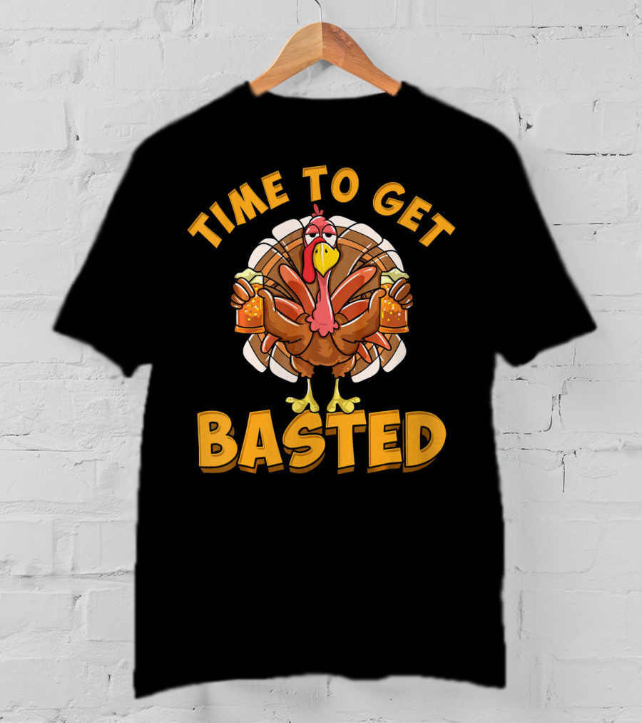 Time To Get Basted Funny Beer Than T-Shirt