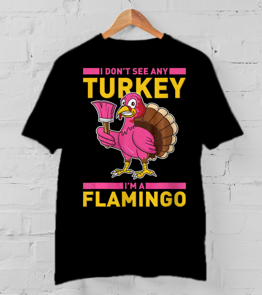 I Don't See Any Turkey I'm A Flamingo Turkey With Paintbrush T-Shirt