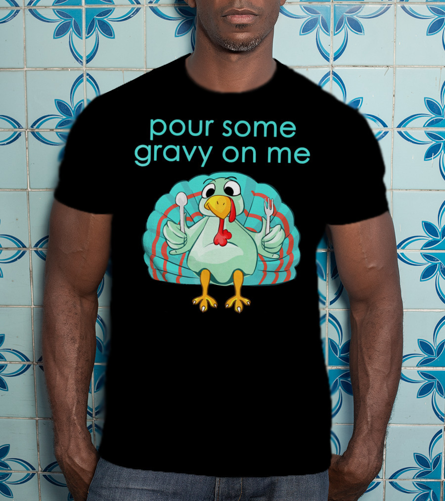 Thanksgiving Pour Some Gravy On Me Turkey With Utensils T-Shirt