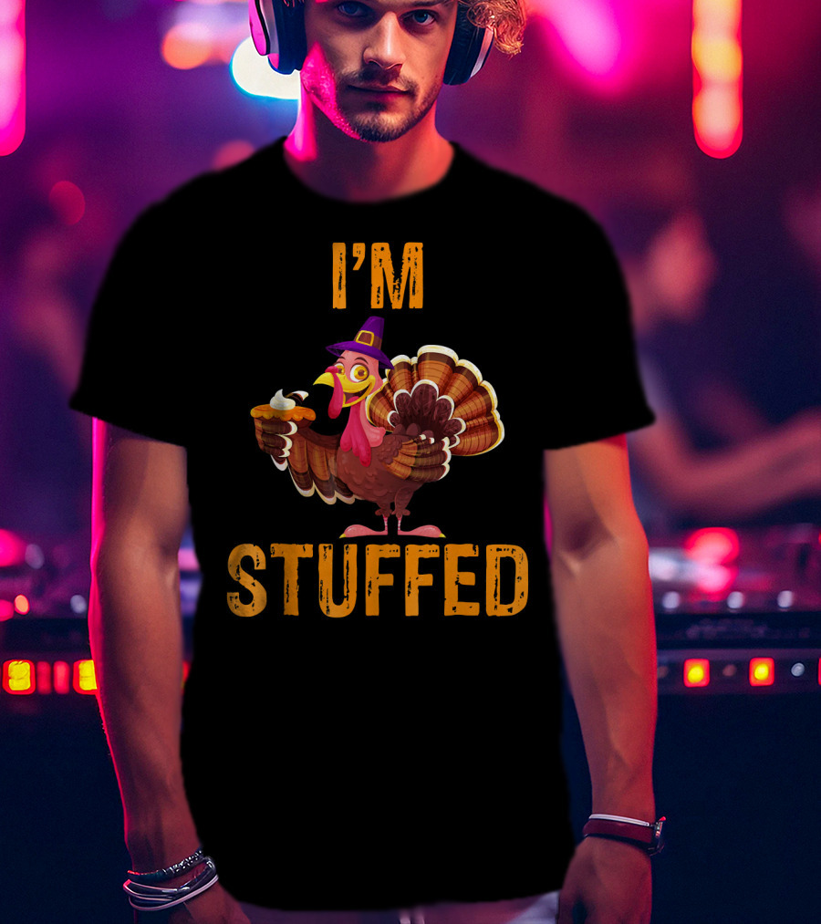 I'M STUFFED Funny Turkey Thanksgiving Humor T-Shirt