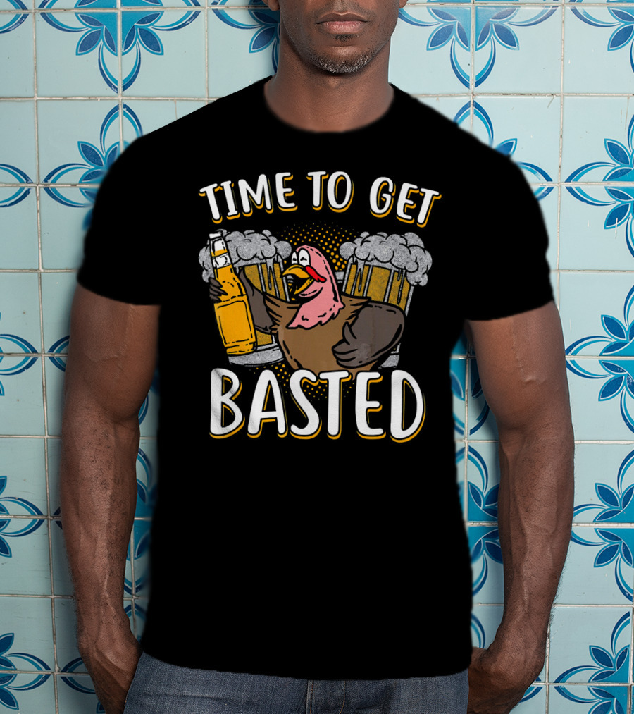 Time To Get Basted Turkey With Beer T-Shirt