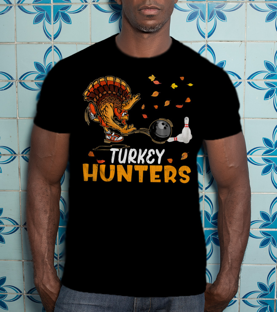 Turkey Hunters Funny Bowling Thanksgiving Turkey Day T-Shirt