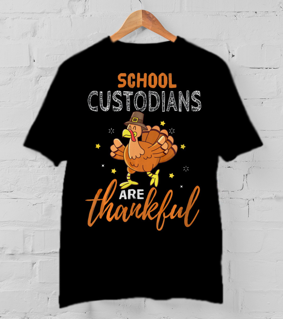 School Custodians Are Thankful Funny Thanksgiving Turkey T-Shirt
