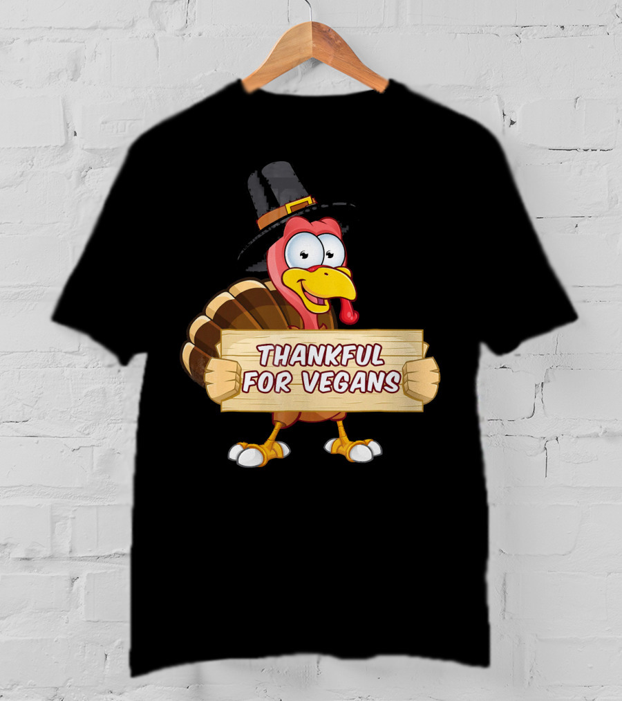 Thankful For Vegans Thanksgiving Turkey With Hat Holding Sign T-Shirt