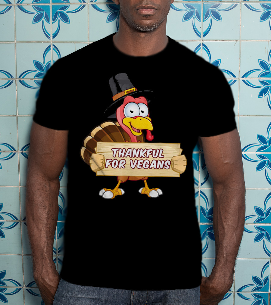 Thankful For Vegans Thanksgiving Turkey With Hat Holding Sign T-Shirt