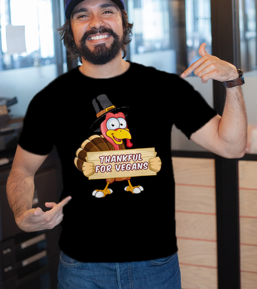 Thankful For Vegans Thanksgiving Turkey With Hat Holding Sign T-Shirt