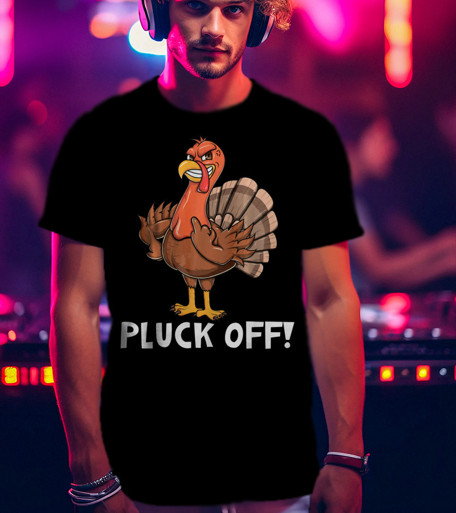 Thanksgiving Turkey Pluck Off Humor Turkey T-Shirt