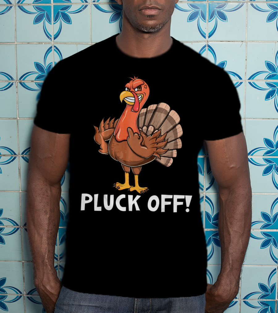 Thanksgiving Turkey Pluck Off Humor Turkey T-Shirt