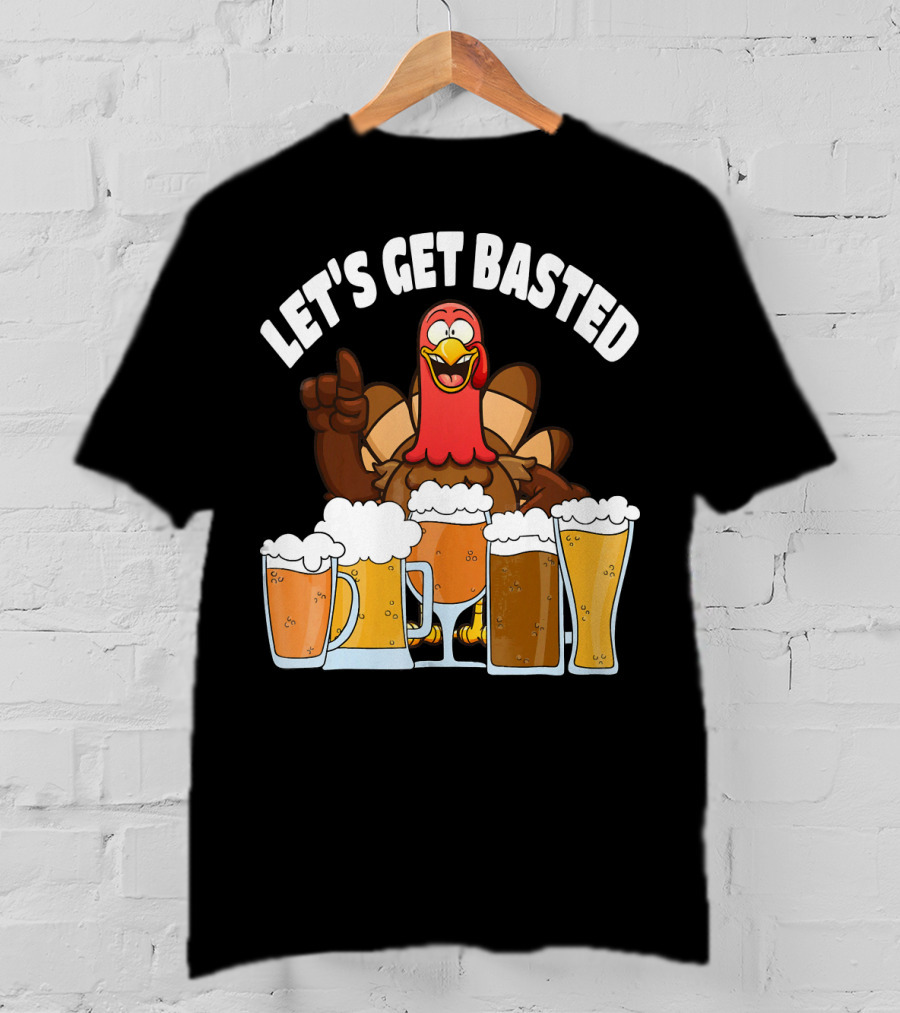 LET'S GET BASTED Turkey With Beer Glasses T-Shirt