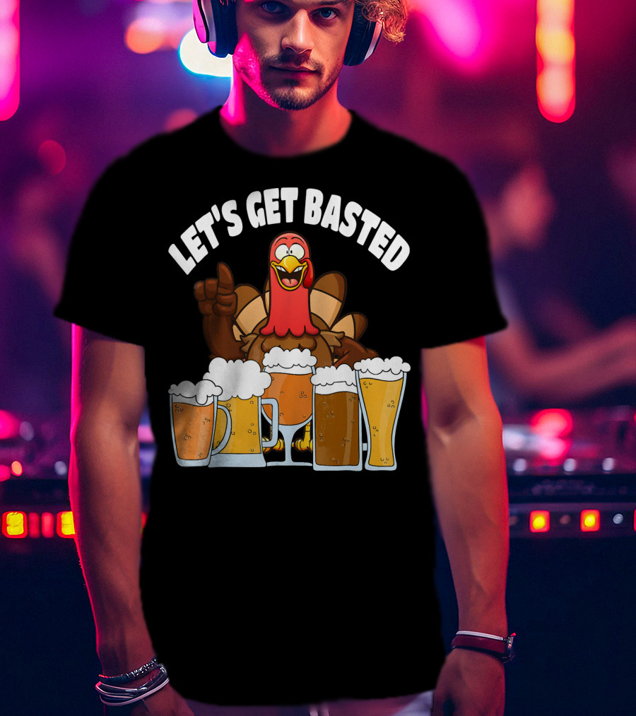 LET'S GET BASTED Turkey With Beer Glasses T-Shirt