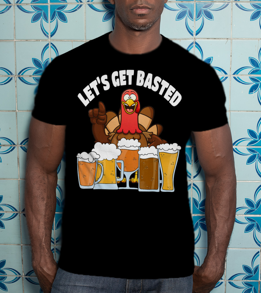 LET'S GET BASTED Turkey With Beer Glasses T-Shirt