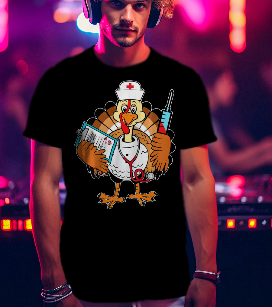 Thanksgiving Turkey Nurse Doctor With Syringe And Clipboard T-Shirt