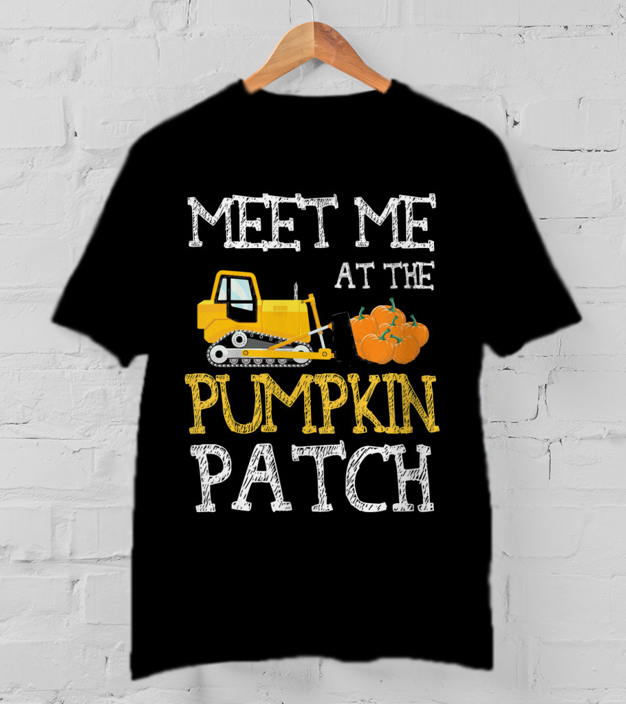 Meet Me At The Pumpkin Patch With Bulldozer And Pumpkins T-Shirt