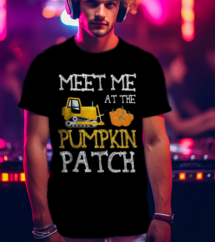 Meet Me At The Pumpkin Patch With Bulldozer And Pumpkins T-Shirt