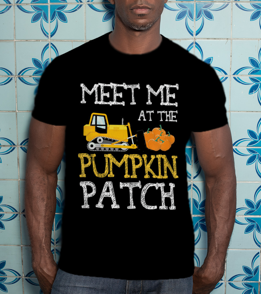 Meet Me At The Pumpkin Patch With Bulldozer And Pumpkins T-Shirt