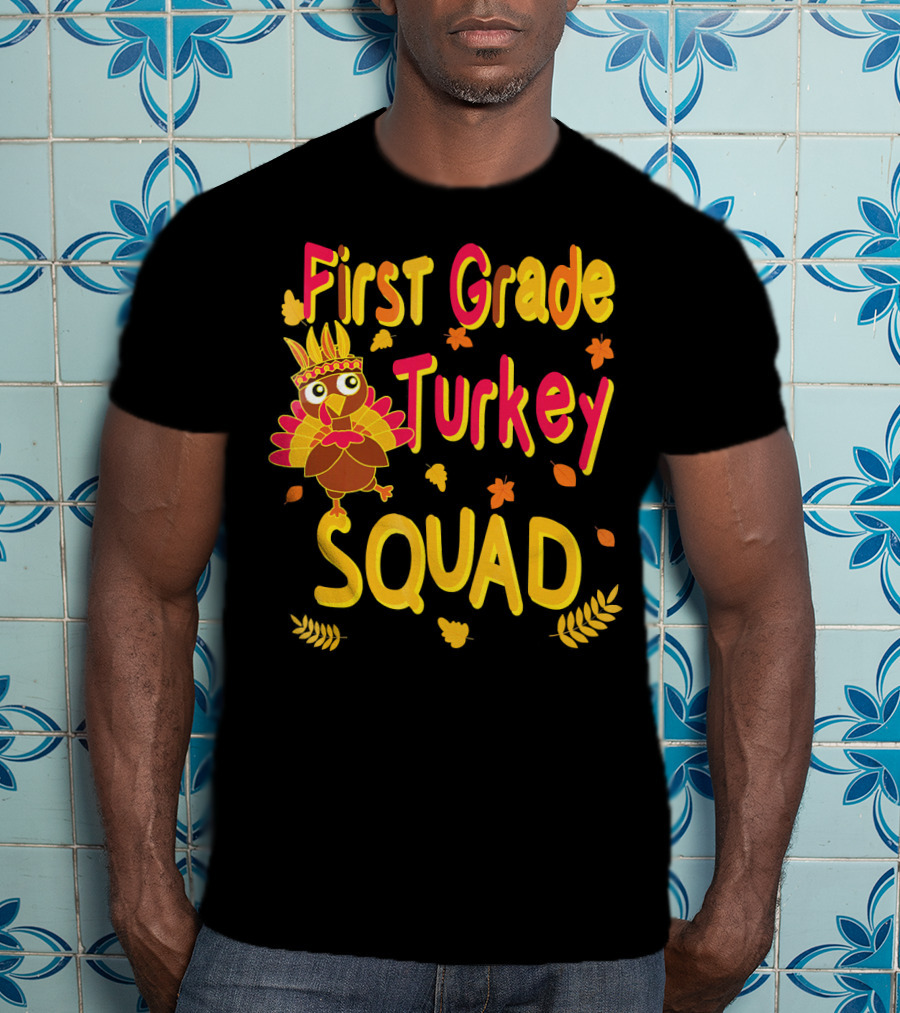 First Grade Turkey Squad Thanksgiving Autumn Leaves T-Shirt