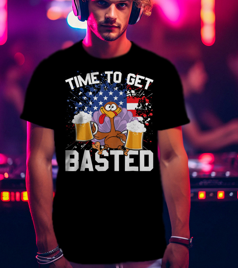 Time To Get Basted Thanksgiving Turkey With Beers And American Flag T-Shirt