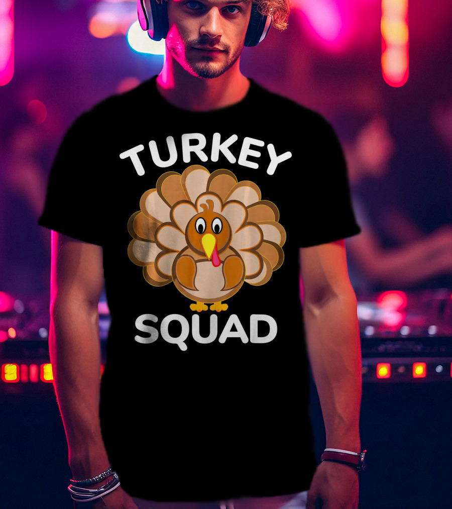 TURKEY SQUAD Thanksgiving Turkey T-Shirt
