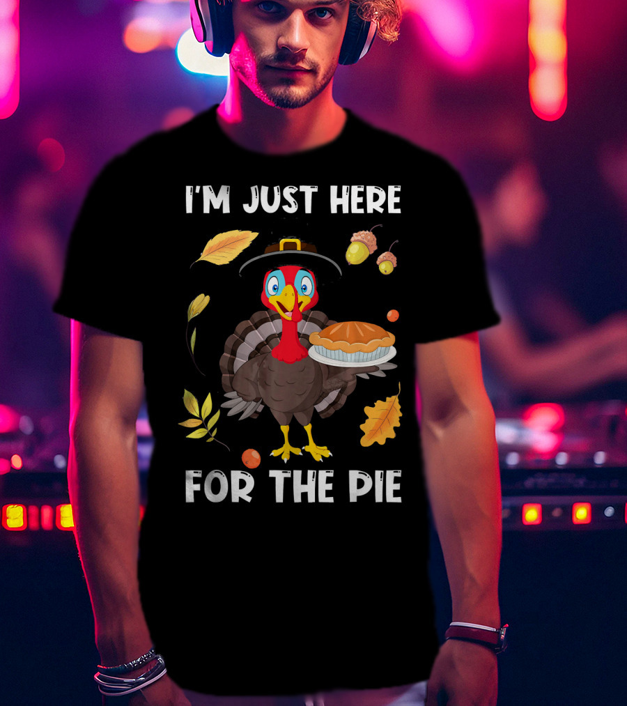 I'm Just Here For The Pie Turkey With Pilgrim Hat And Autumn Leaves T-Shirt