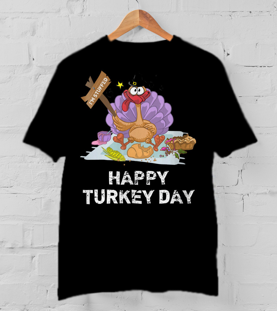 Happy Turkey Day I'm Stuffed T-Shirt