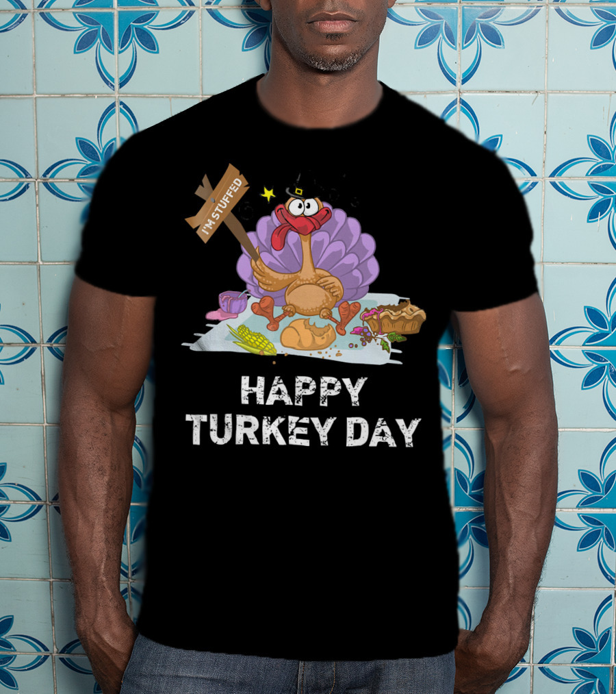 Happy Turkey Day I'm Stuffed T-Shirt