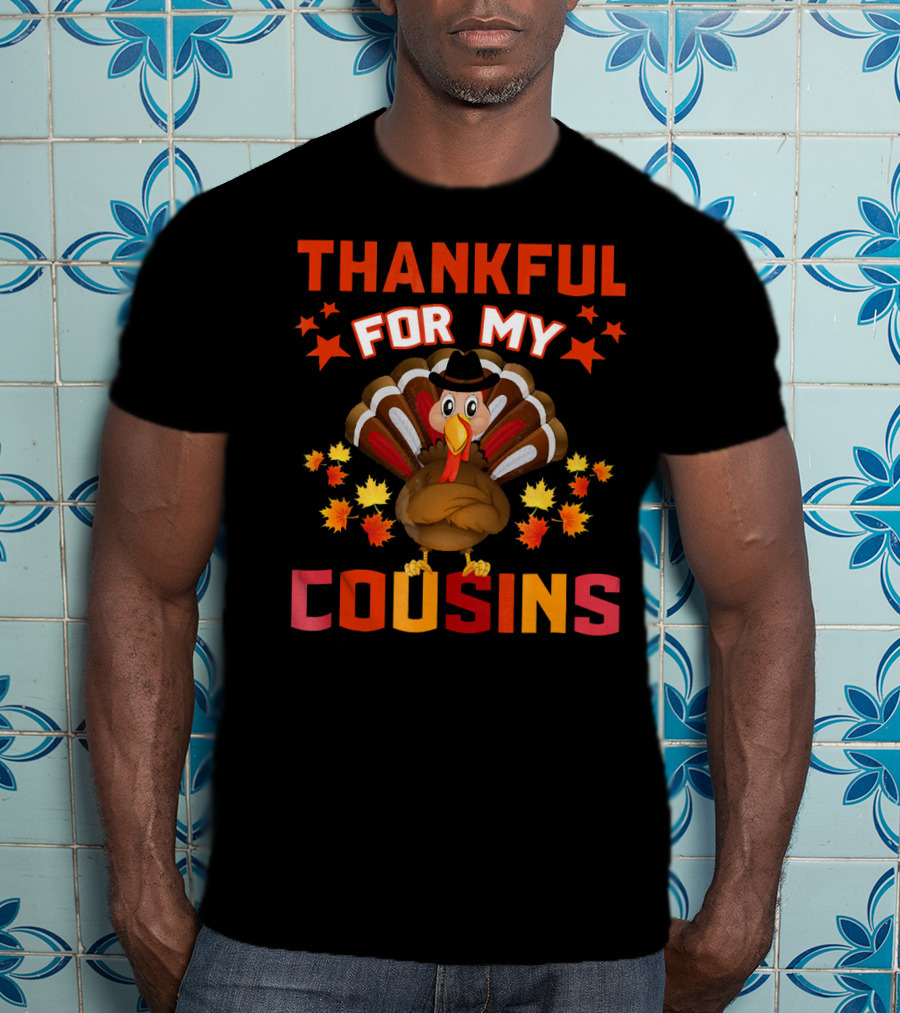 Thanksgiving Thankful For My Cousins Turkey T-Shirt