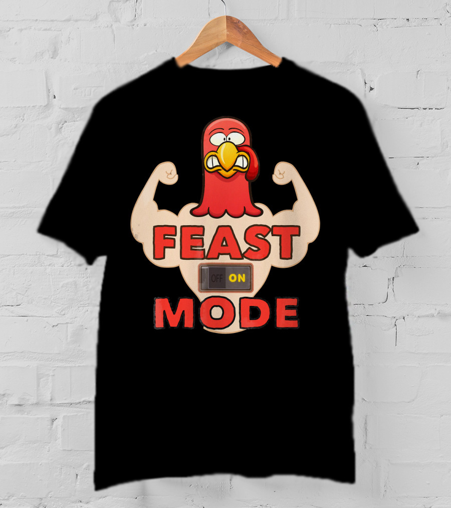 FEAST MODE Thanksgiving Day Eat On Turkey Fitness Humor T-Shirt