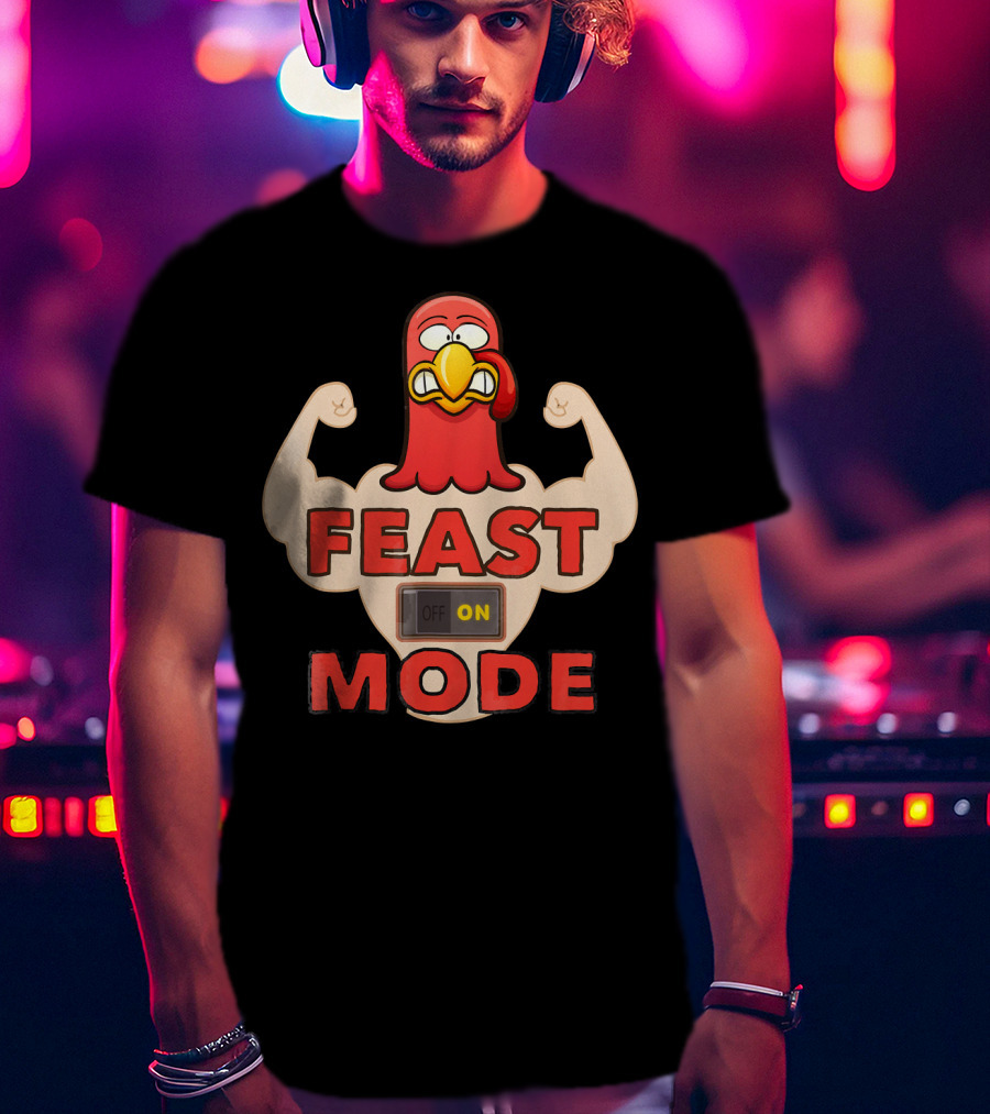 FEAST MODE Thanksgiving Day Eat On Turkey Fitness Humor T-Shirt
