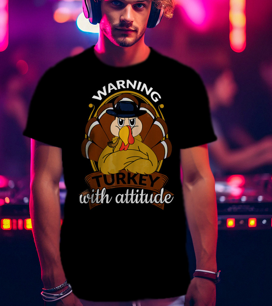 Warning Turkey With Attitude T-Shirt