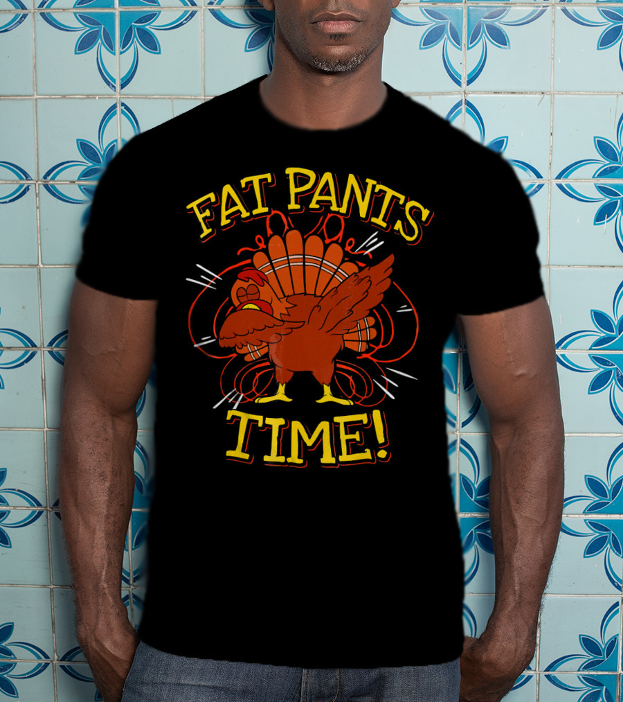 Fat Pants Time Funny Thanksgiving Turkey T-Shirt