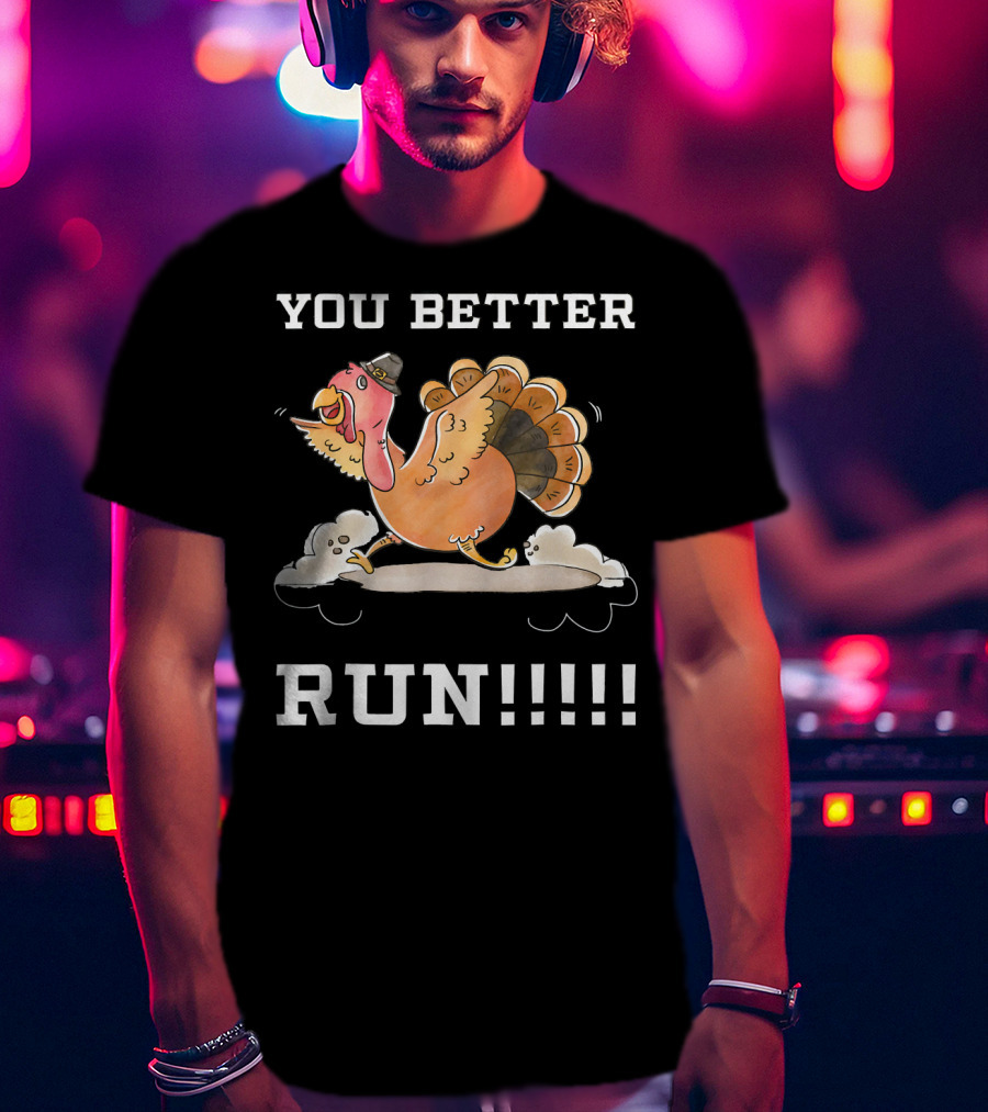 YOU BETTER RUN Funny Turkey Hat Clouds T-Shirt