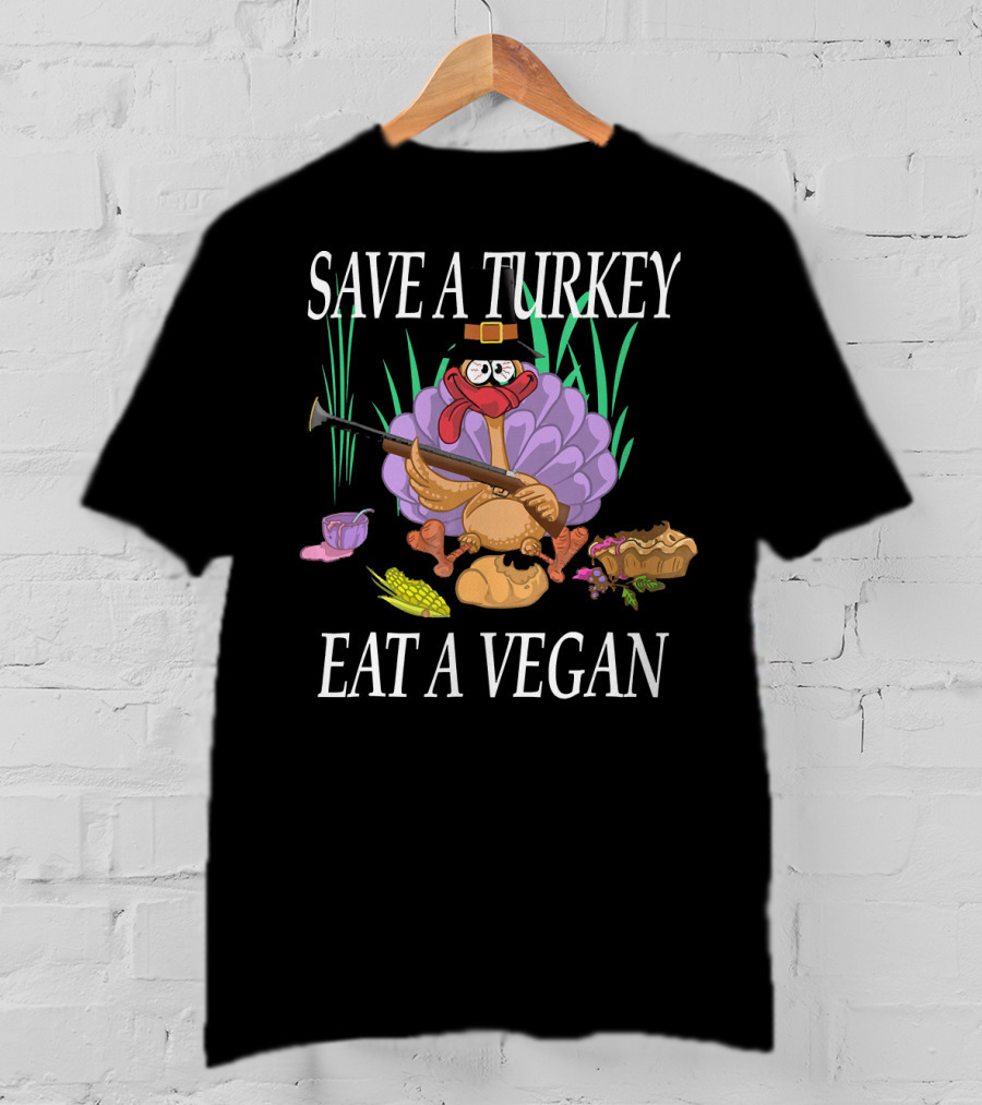 SAVE A TURKEY EAT A VEGAN Thanksgiving Humor Turkey Cartoon Pilgrim Hat Rifle Corn Pie T-Shirt