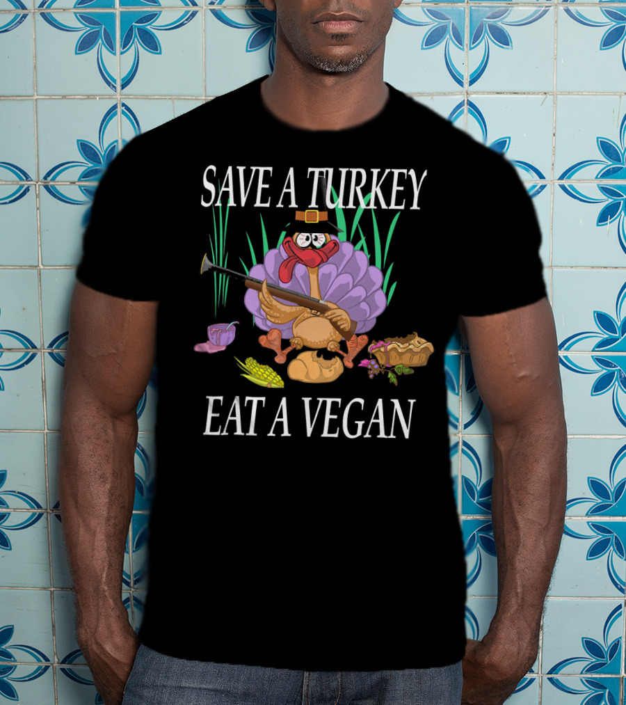 SAVE A TURKEY EAT A VEGAN Thanksgiving Humor Turkey Cartoon Pilgrim Hat Rifle Corn Pie T-Shirt