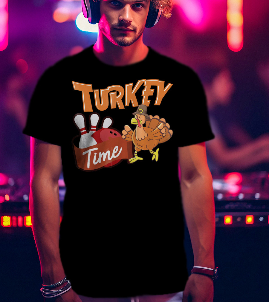 Turkey Time Bowling Thanksgiving Turkey T-Shirt