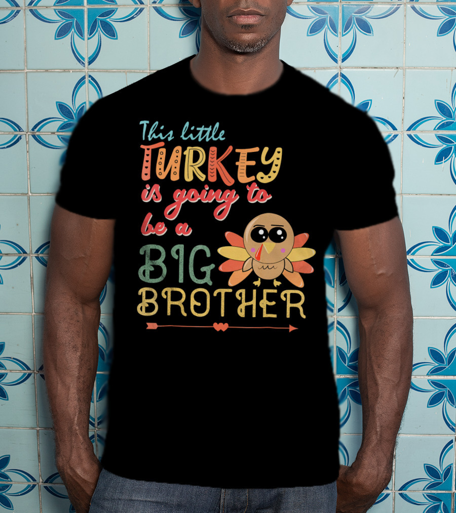This Little Turkey Is Going To Be A Big Brother T-Shirt