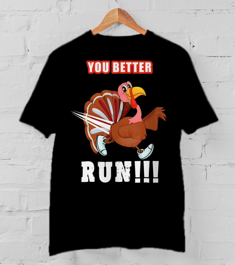 You Better Run Funny Turkey Cartoon Run T-Shirt