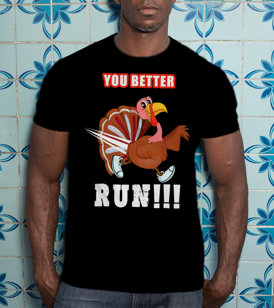 You Better Run Funny Turkey Cartoon Run T-Shirt