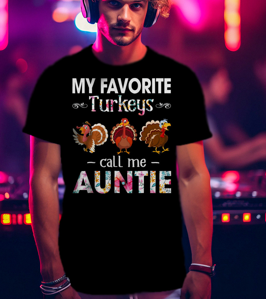 My Favorite Turkeys Call Me Auntie T-Shirt