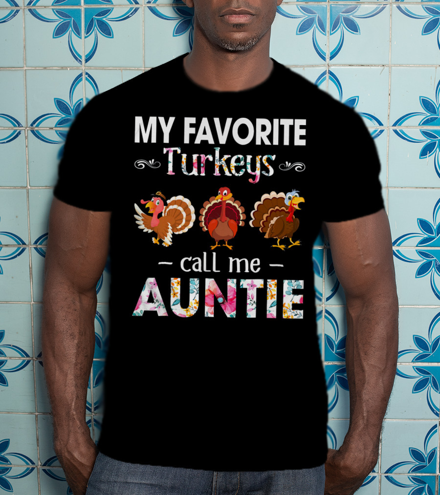 My Favorite Turkeys Call Me Auntie T-Shirt